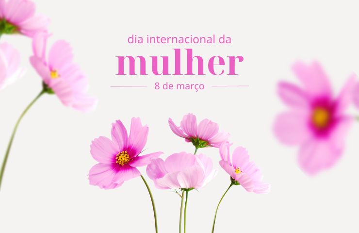 Dia Internacional da Mulher.